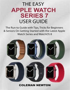 The Easy Apple Watch Series 7 User Guide (eBook, ePUB) - Newton, Coleman