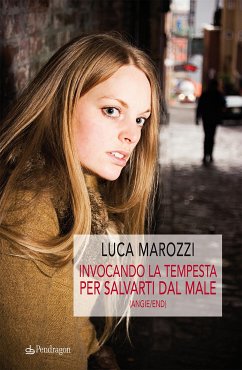 Invocando la tempesta per salvarti dal male (eBook, ePUB) - Marozzi, Luca