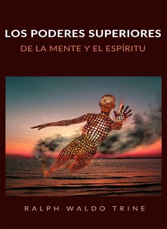 Los poderes superiores de la mente y el espíritu (traducido) (eBook, ePUB) - Waldo Trine, Ralph