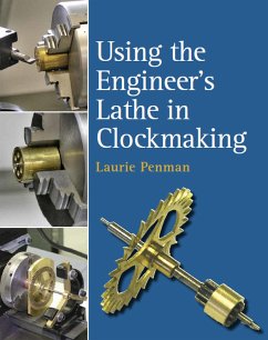 Using the Engineer's Lathe in Clockmaking (eBook, ePUB) - Penman, Laurie