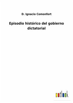 Episodio histórico del gobierno dictatorial - Comonfort, D. Ignacio