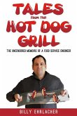 Tales from the Hot Dog Grill: The Uncensored Memoirs of a Food Service Engineer