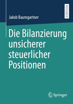 Die Bilanzierung unsicherer steuerlicher Positionen (eBook, PDF) - Baumgartner, Jakob