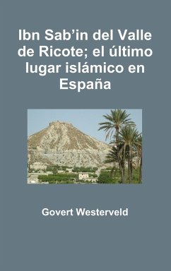 Ibn Sab'in del Valle de Ricote; el último lugar islámico en España - Westerveld, Govert