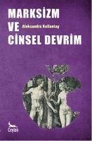 Marksizm ve Cinsel Devrim - Kollontay, Alexsandra