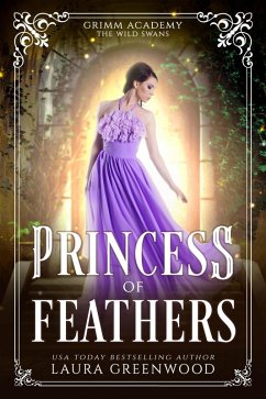 Princess Of Feathers (Grimm Academy Series, #16) (eBook, ePUB) - Greenwood, Laura