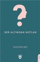 Ser Altindan Notlar - Sen, Mustafa