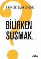 Bilirken Susmak - Dincer, Ömer