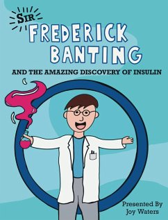 Frederick Banting and the Amazing Discovery of Insulin - Waters, Joy