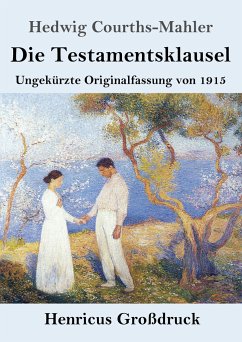 Die Testamentsklausel (Großdruck) - Courths-Mahler, Hedwig