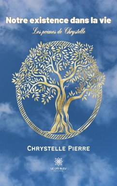 Notre existence dans la vie: Les poèmes de Chrystelle - Chrystelle Pierre