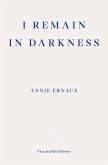 I Remain in Darkness - WINNER OF THE 2022 NOBEL PRIZE IN LITERATURE (eBook, ePUB)