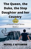The Queen, the Duke, the Step-Daughter and her Country (Danish Royal Series, #2) (eBook, ePUB)