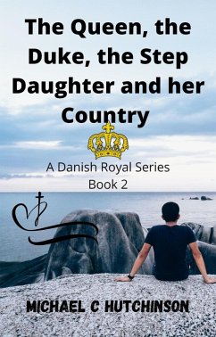 Cover The Queen, the Duke, the Step-Daughter and her Country (Danish Royal Series, #2) (eBook, ePUB)