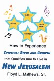 How to Experience Spiritual Birth and Growth that Qualifies One to Live in New Jerusalem (eBook, ePUB)