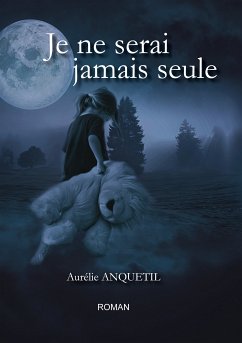 Je ne serai jamais seule (eBook, ePUB) - Anquetil, Aurélie