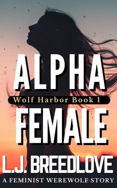 Alpha Female (Wolf Harbor, #1) (eBook, ePUB) - Breedlove, L. J.