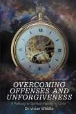 Overcoming Offenses and Unforgiveness (eBook, ePUB)