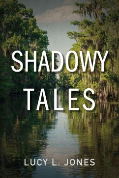 Shadowy Tales (eBook, ePUB) - Jones, Lucy L.