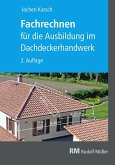 Fachrechnen für die Ausbildung im Dachdeckerhandwerk, 2. Auflage (eBook, PDF)