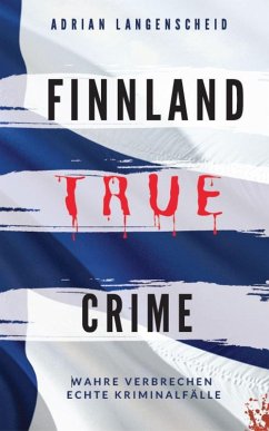 FINNLAND TRUE CRIME (eBook, ePUB) - Langenscheid, Adrian; Bielec, Lisa; Boom, Marie van den; Schlosser, Heike; Maysenhölder, Fabian