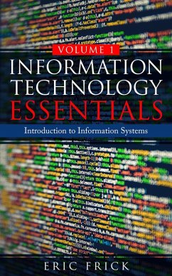 Introduction to Information Systems (Information Technology Essentials, #1) (eBook, ePUB) - Frick, Eric