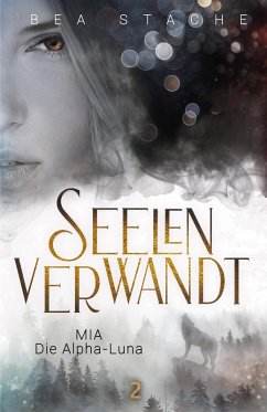Seelenverwandt, Mia - Die Alpha-Luna (eBook, ePUB) - Stache, Bea