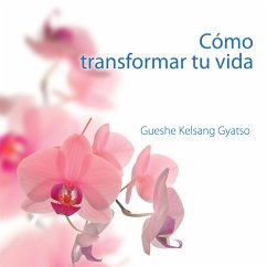 Cómo transformar tu vida (MP3-Download) - Kelsang Gyatso, Gueshe
