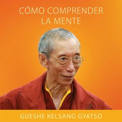 Cómo comprender la mente (MP3-Download) - Kelsang Gyatso, Gueshe