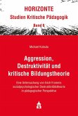 Aggression, Destruktivität und kritische Bildungstheorie (eBook, PDF) Aggression, Destruktivität und kritische Bildungstheorie (eBook, PDF)
