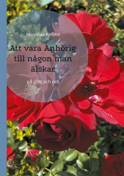 Att vara Anhörig till någon man älskar (eBook, ePUB) - Kinlund, Mary Elisa