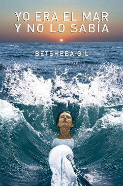 Yo era el mar y no lo sabía (eBook, ePUB) - Gil Vásquez, Betsheba