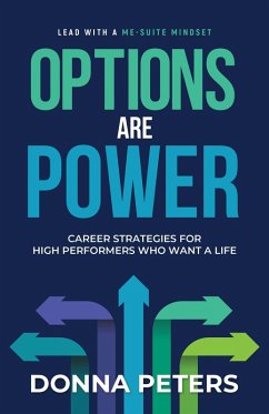 Options Are Power: Career Strategies for High Performers Who Want a Life (eBook, ePUB) - Peters, Donna
