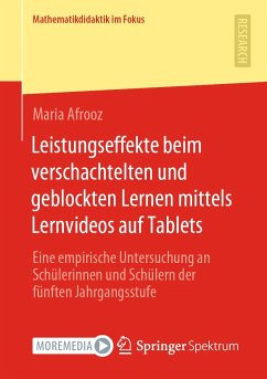 Leistungseffekte beim verschachtelten und geblockten Lernen mittels Lernvideos auf Tablets (eBook, PDF) - Afrooz, Maria