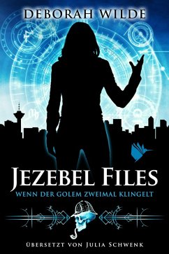 Jezebel Files - Wenn der Golem zweimal klingelt (eBook, ePUB) - Wilde, Deborah