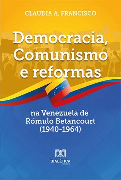 Cover Democracia, Comunismo e reformas na Venezuela de Rómulo Betancourt (1940-1964) (eBook, ePUB)