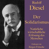 Rudolf Diesel: Der Solidarismus. Natürliche wirtschaftliche Erlösung des Menschen (MP3-Download)
