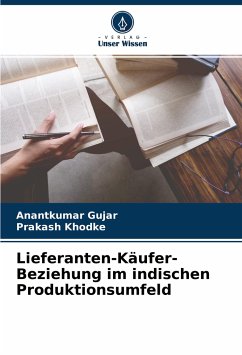 Lieferanten-Käufer-Beziehung im indischen Produktionsumfeld - Gujar, Anantkumar;Khodke, Prakash