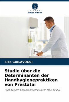 Studie über die Determinanten der Handhygienepraktiken von Prestatai - GUILAVOGUI, Siba