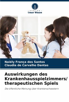 Auswirkungen des Krankenhausspielzimmers/ therapeutischen Spiels - França dos Santos, Naiély;de Carvalho Dantas, Claudia