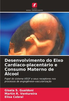 Desenvolvimento do Eixo Cardíaco-placentário e Consumo Materno de Álcool - Gualdoni, Gisela S.;Ventureira, Martín R.;Cebral, Elisa