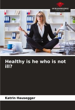 Healthy is he who is not ill? - Hausegger, Katrin
