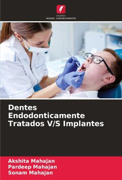 Dentes Endodonticamente Tratados V/S Implantes - Mahajan, Akshita;Mahajan, Pardeep;Mahajan, Sonam