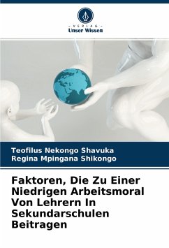 Faktoren, Die Zu Einer Niedrigen Arbeitsmoral Von Lehrern In Sekundarschulen Beitragen - Shavuka, Teofilus Nekongo;Shikongo, Regina Mpingana