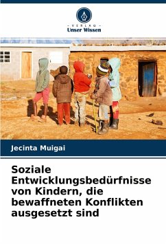 Soziale Entwicklungsbedürfnisse von Kindern, die bewaffneten Konflikten ausgesetzt sind - Muigai, Jecinta