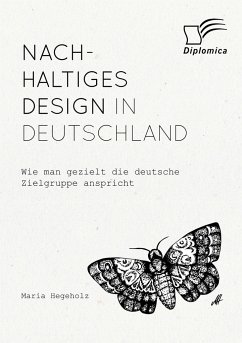 Nachhaltiges Design in Deutschland. Wie man gezielt die deutsche Zielgruppe anspricht - Hegeholz, Maria