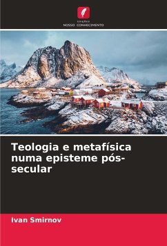 Teologia e metafísica numa episteme pós-secular - Smirnov, Ivan