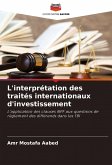 L'interprétation des traités internationaux d'investissement