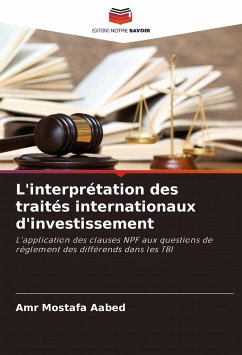 L'interprétation des traités internationaux d'investissement - Mostafa Aabed, Amr