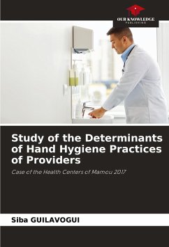 Study of the Determinants of Hand Hygiene Practices of Providers - GUILAVOGUI, Siba